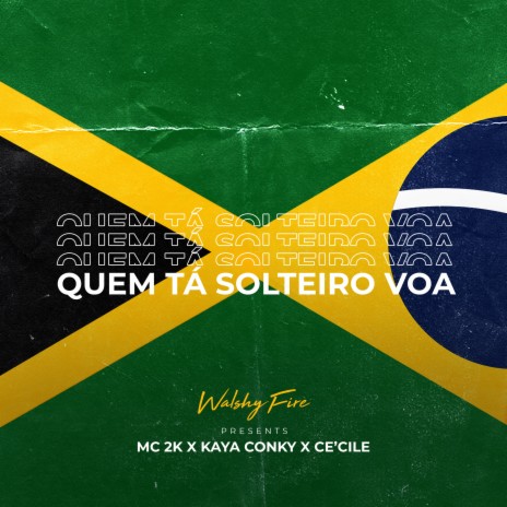 Quem Tá Solteiro Voa ft. Mc 2k, Kaya Conky & Ce'Cile | Boomplay Music