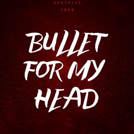Bullet for My Head ft. TODD | Boomplay Music