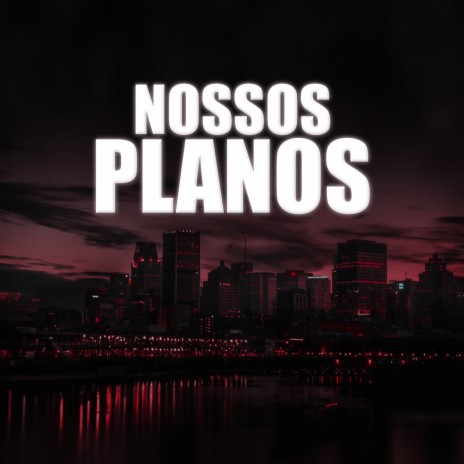 Nossos Planos ft. DrY! | Boomplay Music