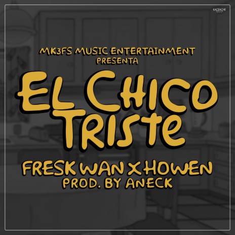 El Chico Triste ft. Howen | Boomplay Music