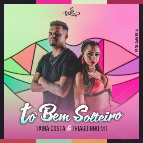 Tô Bem Solteiro ft. Thiaguinho MT & Dany Bala | Boomplay Music