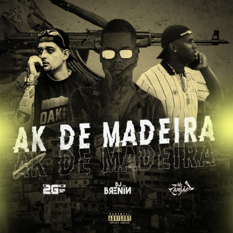 Ak de Madeira ft. Mc Zangão & Mc 2g do Sf | Boomplay Music