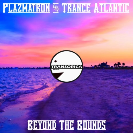 Beyond The Bounds (Original Mix) ft. Trance Atlantic