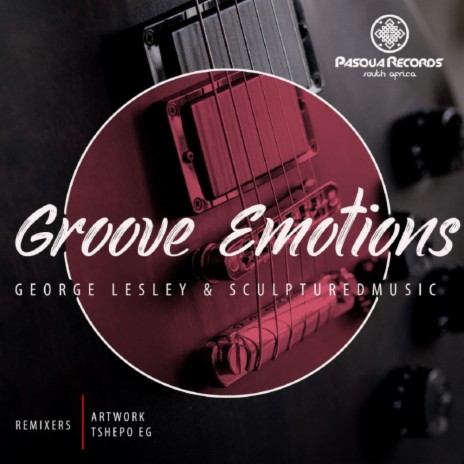 Groove Emotions (Artwork & Tshepo EG Remix) ft. Sculptured Music | Boomplay Music