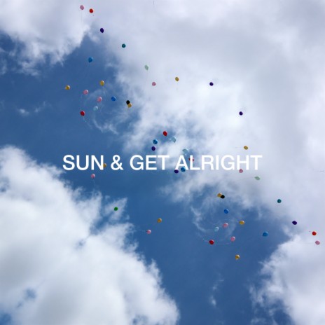 Sun & Get Alright (Original Mix) ft. Luisana Reyes