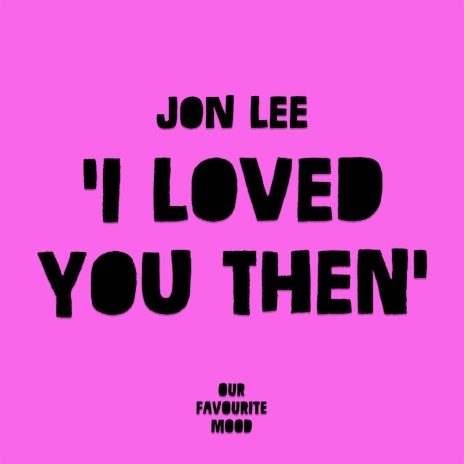 I Loved You Then (Original Mix) | Boomplay Music