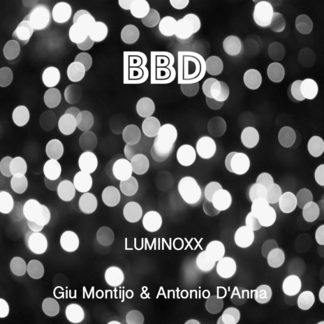 Luminoxx (Original Mix) ft. Antonio D'anna