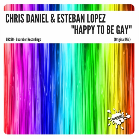 Happy To Be Gay (Original Mix) ft. Esteban Lopez