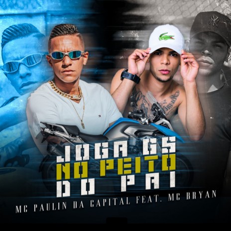 Joga GS no Peito do Pai ft. MC Bryan | Boomplay Music