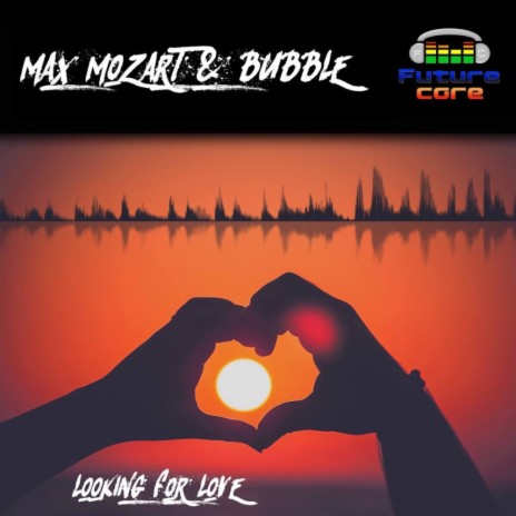 Looking For Love (Original Mix) ft. Bubble | Boomplay Music