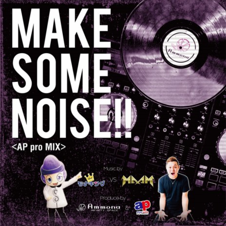 Make Some Noise!! (APpro Mix) ft. DJ Maam | Boomplay Music