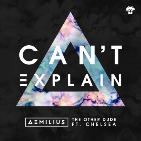 Can't Explain ft. The Other Dude & Chelsea | Boomplay Music