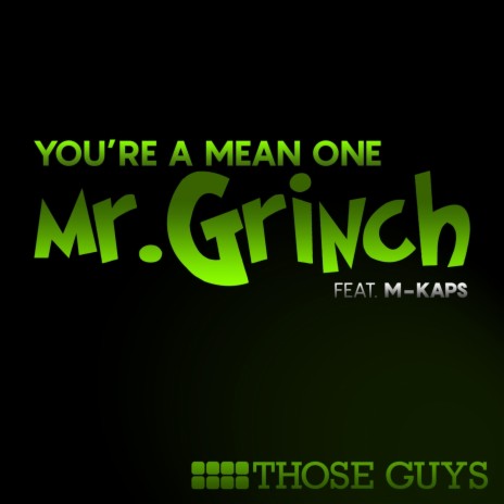 You're a Mean One, Mr. Grinch (feat. M-Kaps) | Boomplay Music