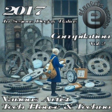 Elantris Records Tech House & Techno Complilation 2017 Various Artist In Sesions Deejay Balius Vol 2 (Original Mix)