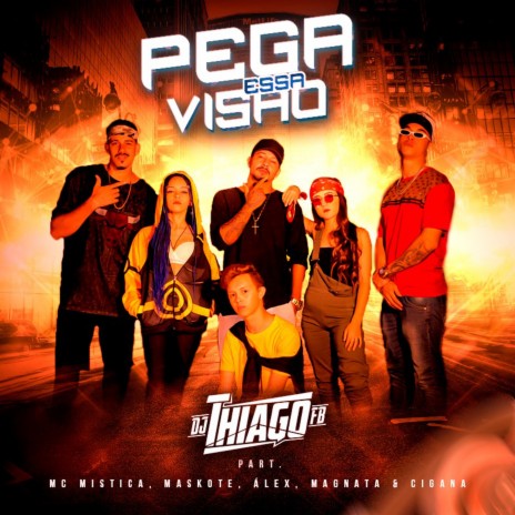 Pega Essa Visão ft. Mc Mistica, Maskote, Alax Henrryck, Magnata Mc & Cigana | Boomplay Music