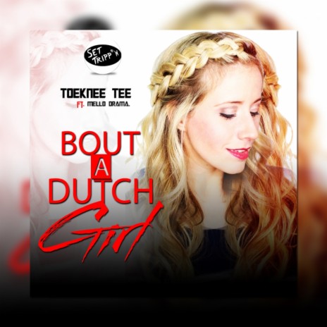 Bout A Dutch Girl (Toeknee Tee Twerk) ft. Mello Drama.