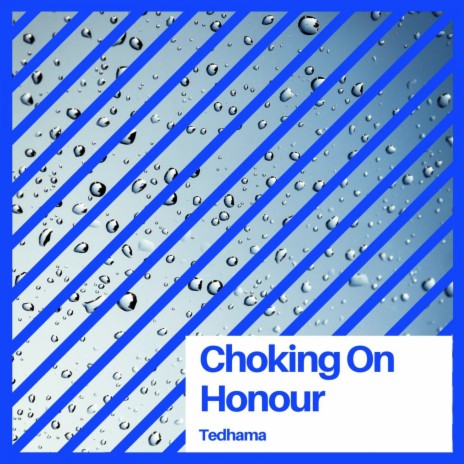 Choking On Honour | Boomplay Music