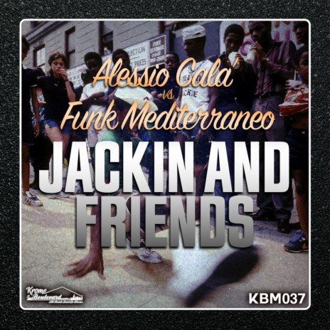 Jackin & Friends (Original Mix) ft. Funk Mediterraneo