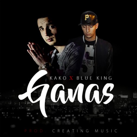 Ganas ft. Blue King | Boomplay Music