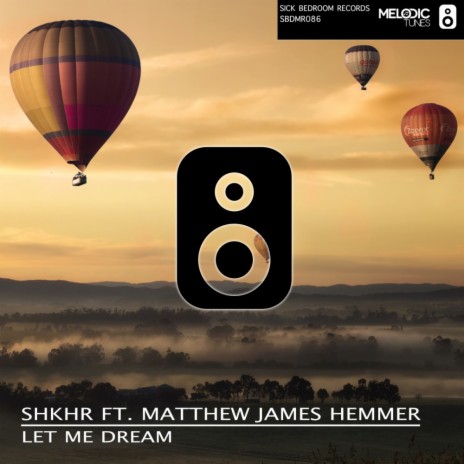 Let Me Dream (Original Mix) ft. Matthew James Hemmer | Boomplay Music