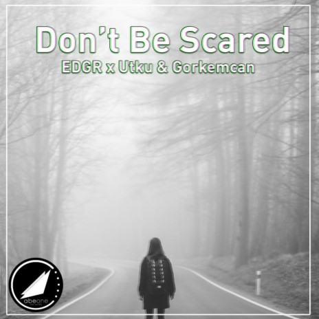 Don't Be Scared (Original Mix) ft. Utku & Gorkemcan | Boomplay Music