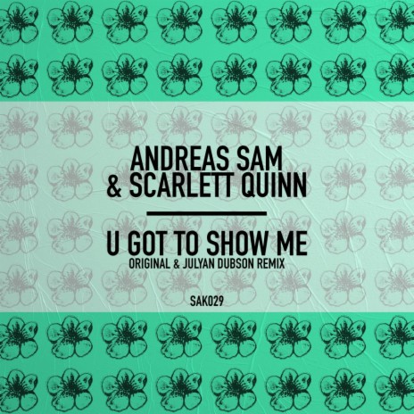 U Got To Show Me (Julyan Dubson Remix) ft. Scarlett Quinn