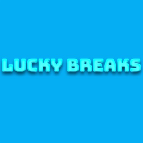 Lucky Breaks | Boomplay Music