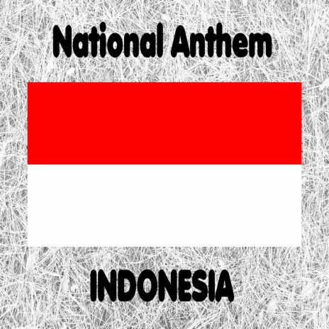 Indonesia - Indonesia Raya - Indonesian National Anthem (Great Indonesia) Instrumental | Boomplay Music
