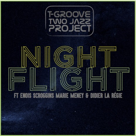 Night Flight (Original Mix) ft. T-Groove, Enois Scroggins, Marie Meney & Didier La Regie | Boomplay Music