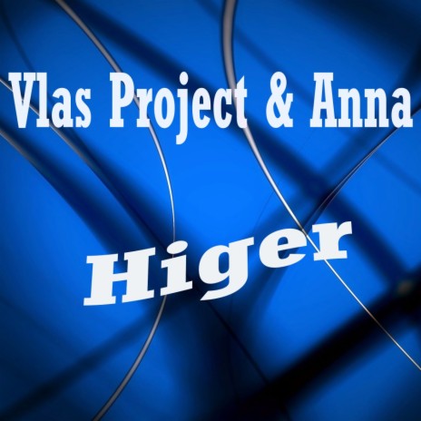 Higer (Original Mix) ft. Anna | Boomplay Music