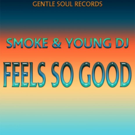 Feels So Good (Original Mix) ft. Young DJ