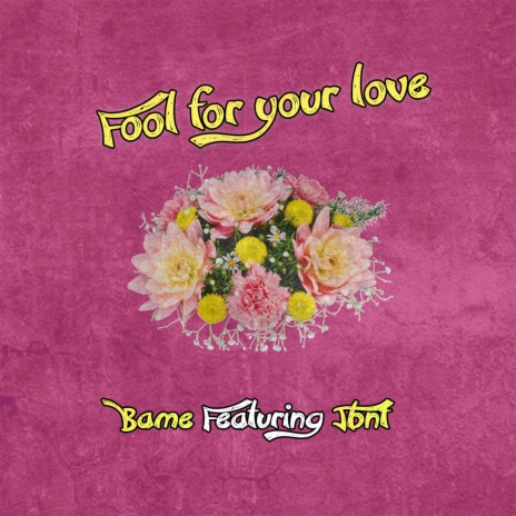 Fool for your love ft. Jbnt | Boomplay Music