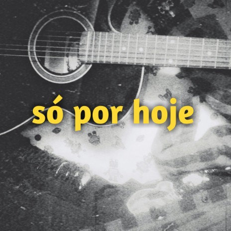 Só por Hoje | Boomplay Music