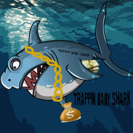 Trappin' Baby Shark | Boomplay Music