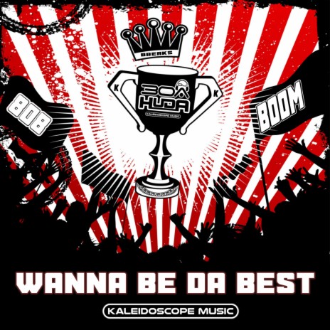 Wanna Be Da Best ft. DJ30A | Boomplay Music