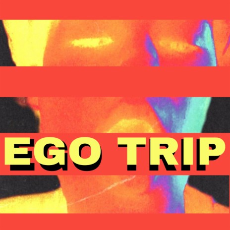 Ego Trip | Boomplay Music