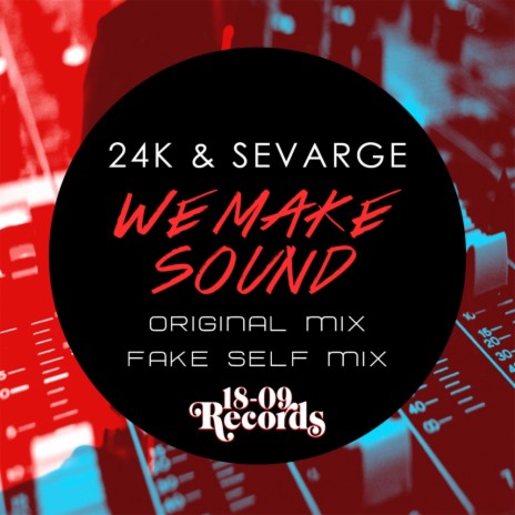 We Make Sound (Fake Self Remix) ft. Sevarge | Boomplay Music