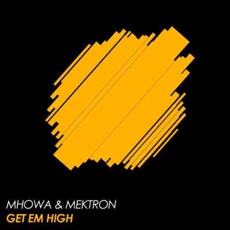 Get Em High (Original Mix) ft. Mektron | Boomplay Music