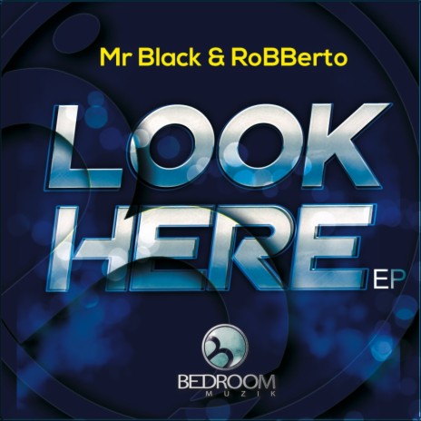 Look Here (Original Mix) ft. roBBerto