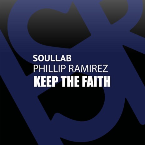 Keep The Faith (Original Mix) ft. Phillip Ramirez | Boomplay Music