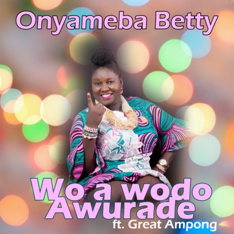 Wo a Wodo Awurade ft. Great Ampong | Boomplay Music