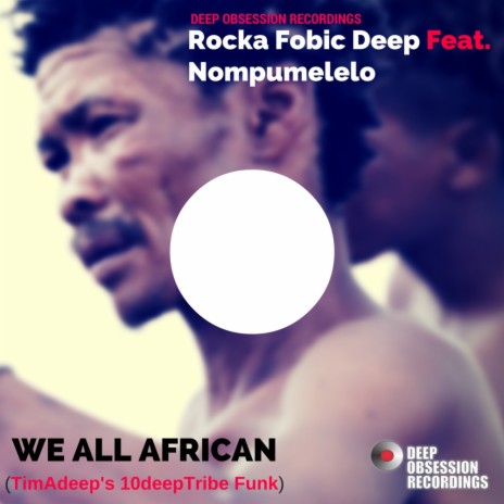 We All African (TimAdeep's 10deepTribe Funk) ft. Nompumelelo | Boomplay Music