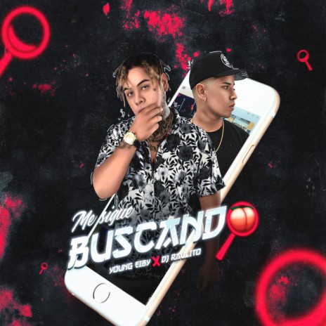 Me Sigues Buscando ft. Young Eiby | Boomplay Music