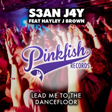 Lead Me To The Dance Floor (Original Mix) ft. Hayley J Brown | Boomplay Music