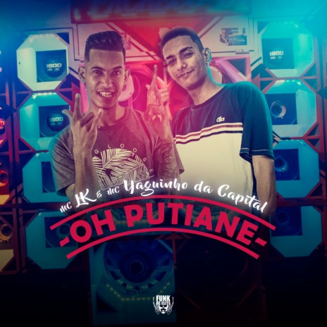 Oh Putiane ft. MC Yaguinho da Capital | Boomplay Music