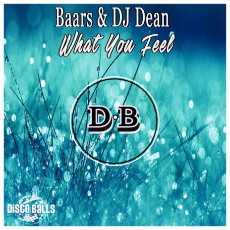 What You Feel (Original Mix) ft. DJ Dean | Boomplay Music