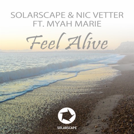 Feel Alive (Solarscape Sunrise Radio Edit) ft. Nic Vetter & Myah Marie | Boomplay Music