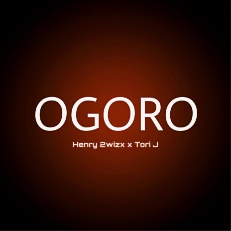 Ogoro ft. Tori J | Boomplay Music