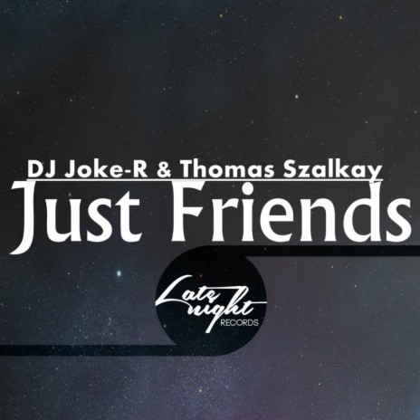 Just Friends (Original Mix) ft. Thomas Szalkay