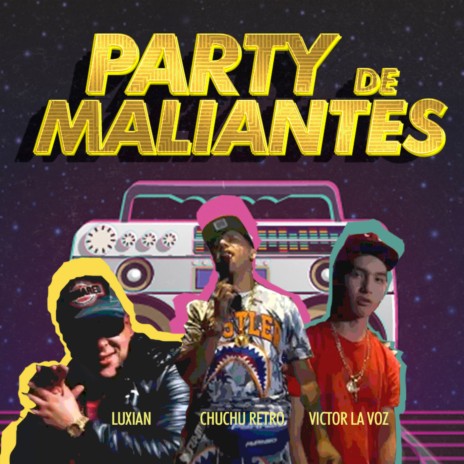 Party de Maliantes ft. Chuchu Retro & Luxian | Boomplay Music